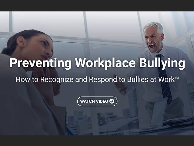 Preventing Workplace Bullying: How to Recognize and Respond to Bullies at Work™