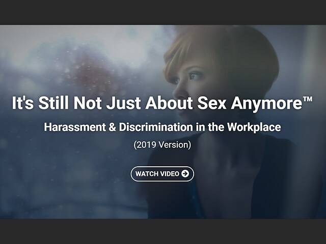 It's Still Not Just About Sex Anymore™: Harassment & Discrimination in the Workplace