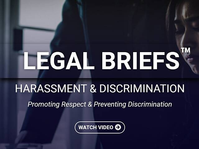 Legal Briefs™ Harassment & Discrimination: Promoting Respect & Preventing Discrimination