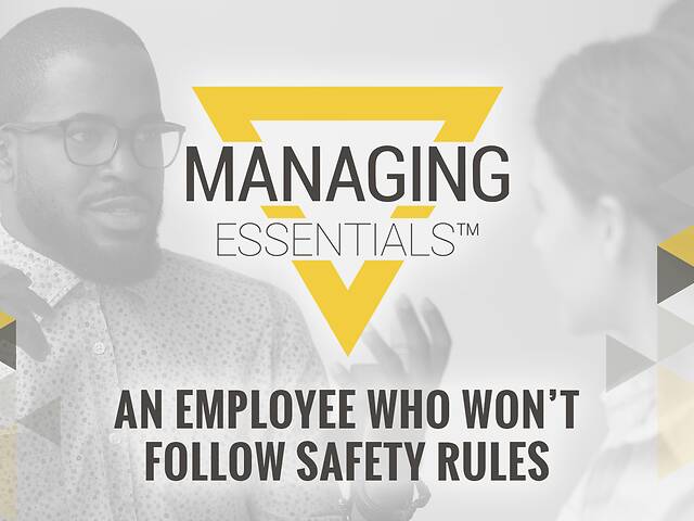 An Employee Who Won't Follow Safety Rule (Managing Essentials™ Series)