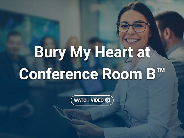 Bury My Heart at Conference Room B™ - Video Course